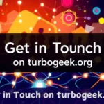 get in touch in turbogeek.org