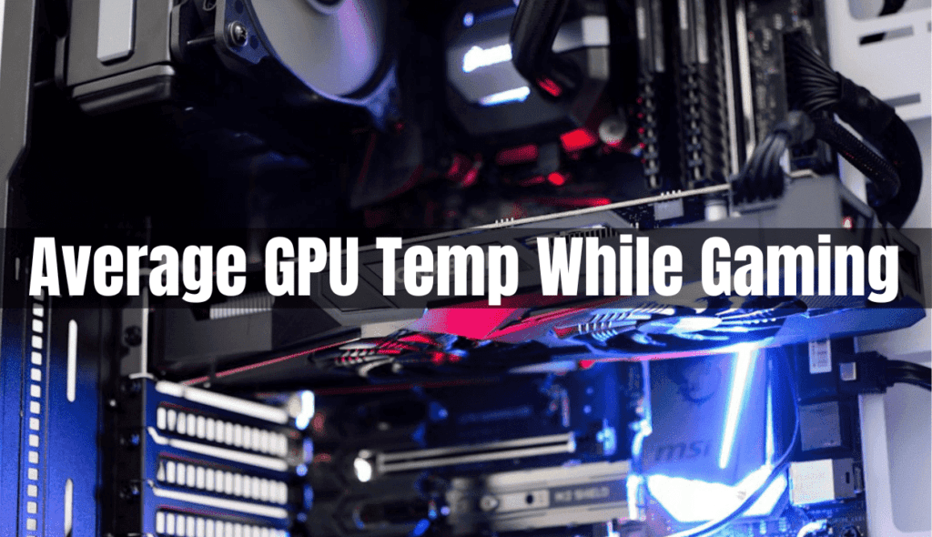 Normal GPU Temp While Gaming: What You Need to Know