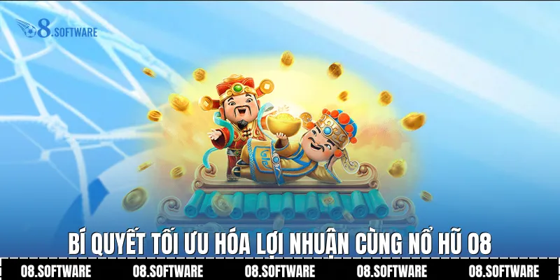 Bí quyết tối ưu hóa lợi nhuận cùng Nổ Hũ O8
