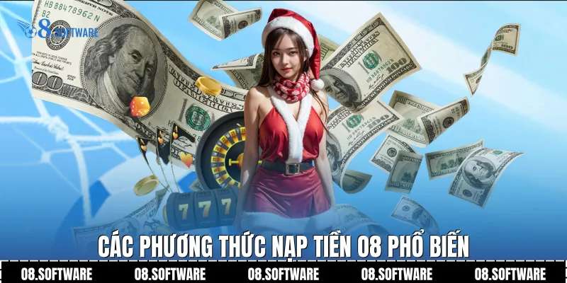 Các phương thức Nạp tiền O8 phổ biến