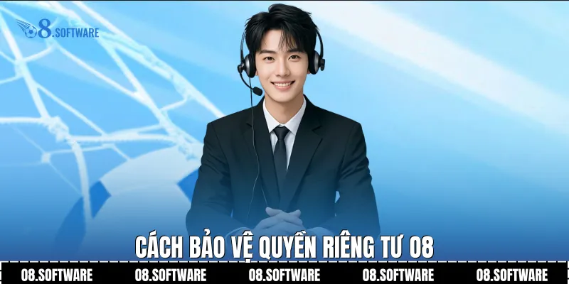 Cách bảo vệ quyền riêng tư O8 