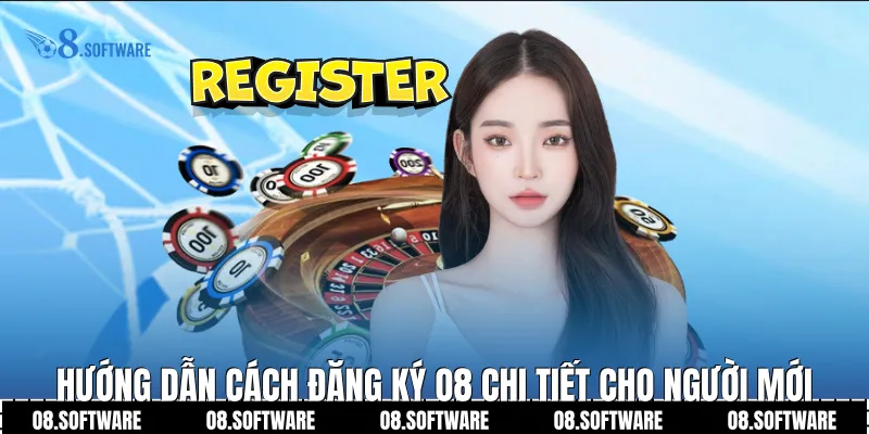 Hướng dẫn cách đăng ký O8 chi tiết cho người mới