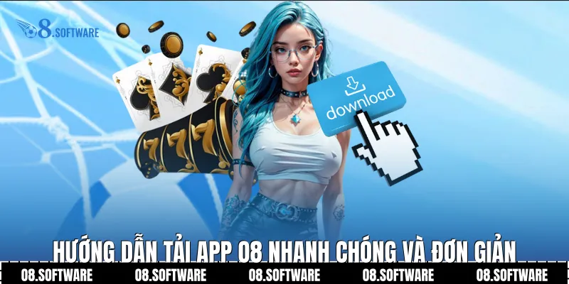 Hướng dẫn tải app O8 nhanh chóng và đơn giản