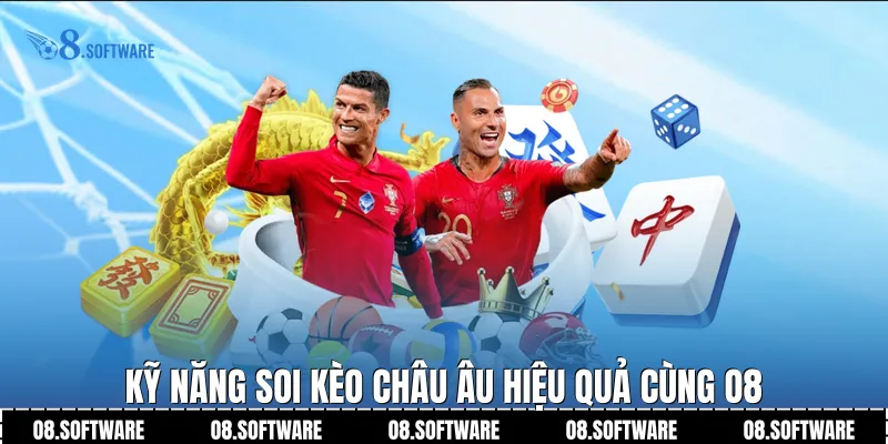 Kỹ năng soi kèo Châu Âu hiệu quả cùng O8