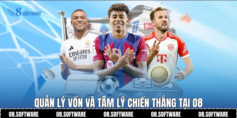 Quản lý vốn và tâm lý chiến thắng tại O8
