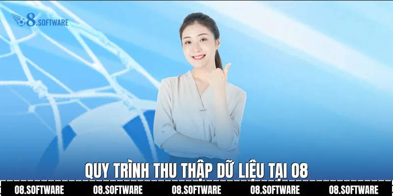 Quy trình thu thập dữ liệu tại O8