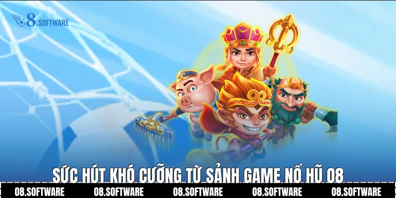 Sức hút khó cưỡng từ sảnh game Nổ Hũ O8