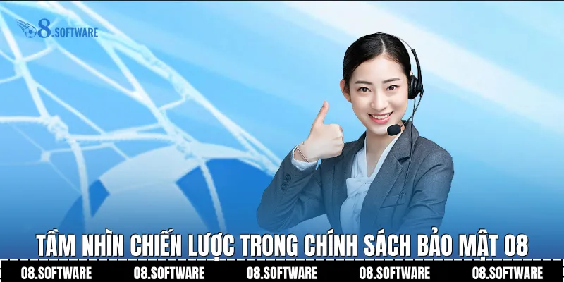 Tầm nhìn chiến lược trong chính sách bảo mật O8