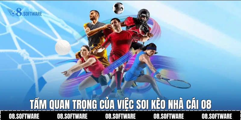 Tầm quan trọng của việc soi kèo nhà cái O8