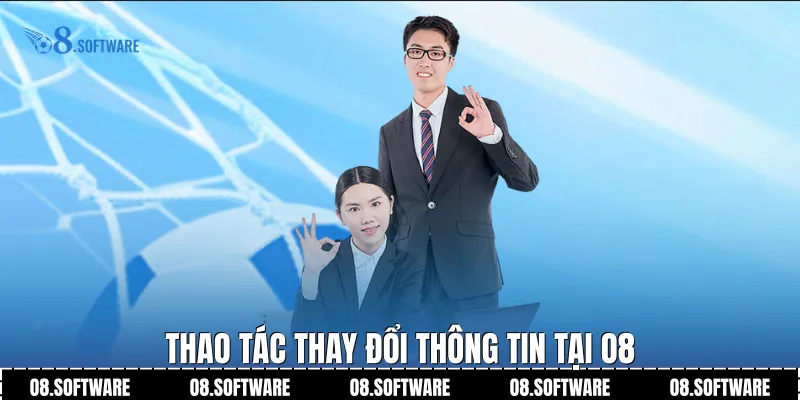 Thao tác thay đổi thông tin tại O8