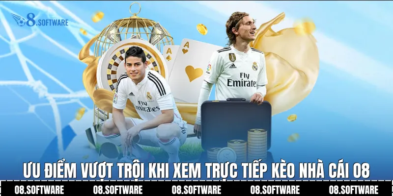 Ưu điểm vượt trội khi xem trực tiếp kèo nhà cái O8